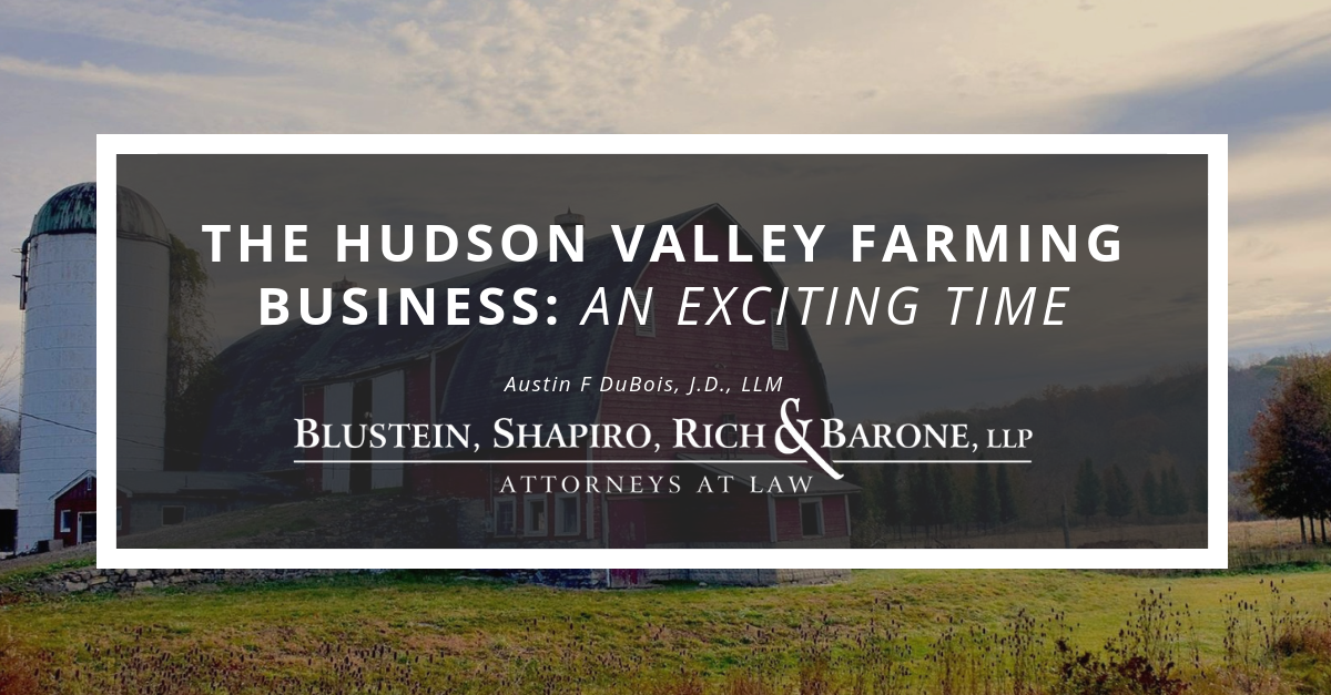 Hudson Valley Farm Business An Exciting Time Blustein Shapiro Rich And Barone Llp 